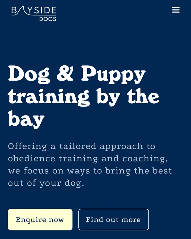 Bayside Dogs’ home page on a phone: the headline ‘Dog & Puppy training by the bay’ on navy, with ‘Enquire now’ and ‘Find out more’ buttons.